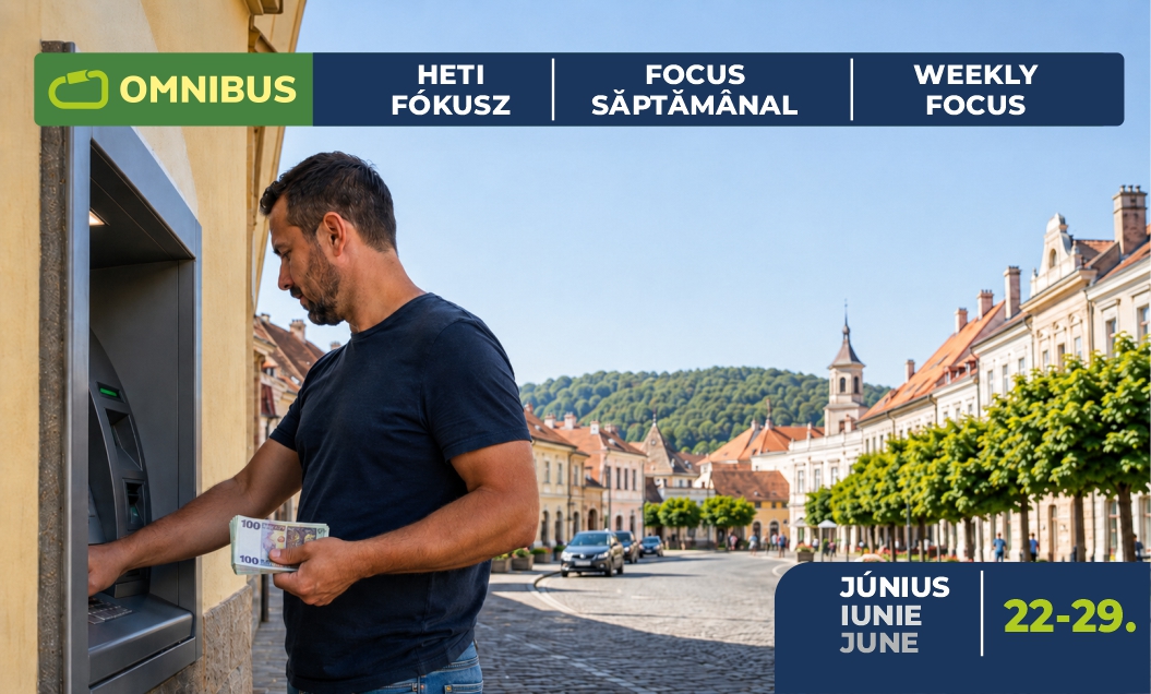Omnibus Heti Fókusz: szabad ATM-készpénzfelvétel, banki profitrekord, kriptoszigor és erdélyi beruházási jelek | Június 22–29.